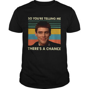 Jim Carrey So Youre Telling Me Theres A Chance  Shirt 1